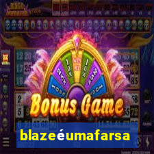 blazeéumafarsa