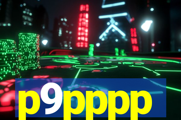p9pppp