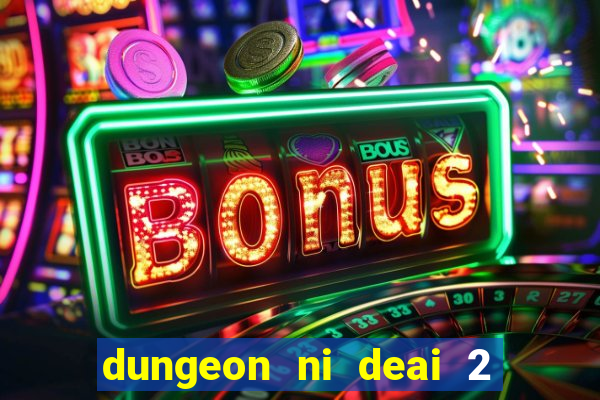 dungeon ni deai 2 temporada dublado data de lançamento