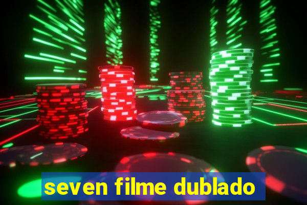 seven filme dublado