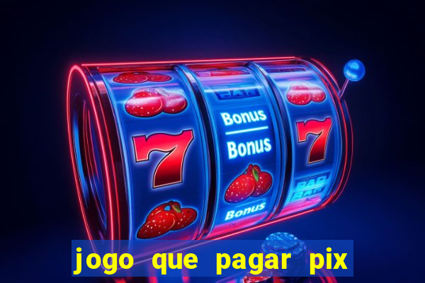 jogo que pagar pix na hora