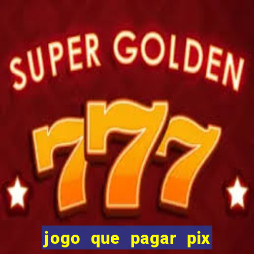 jogo que pagar pix na hora