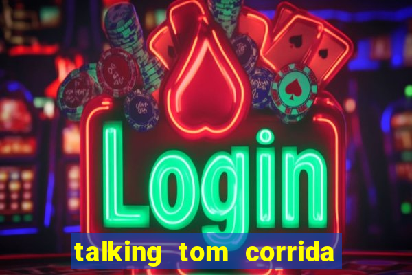 talking tom corrida do ouro dinheiro infinito