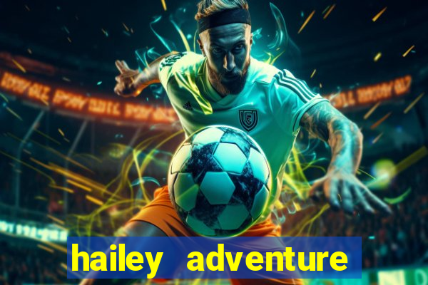 hailey adventure mod apk unlimited money
