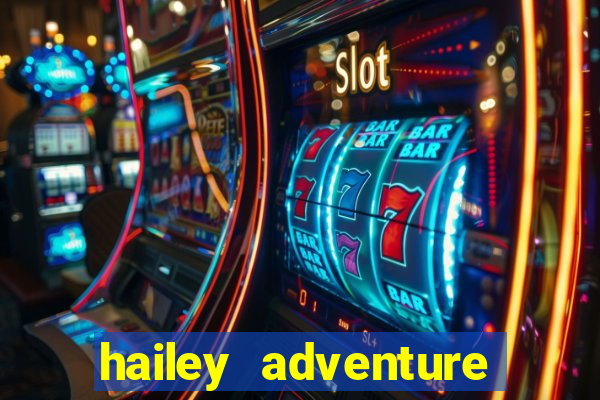 hailey adventure mod apk unlimited money