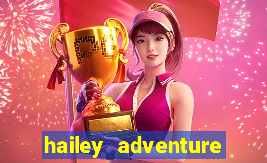 hailey adventure mod apk unlimited money