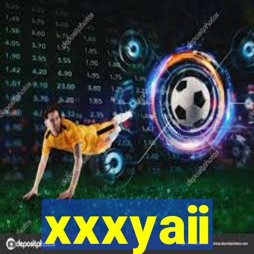 xxxyaii
