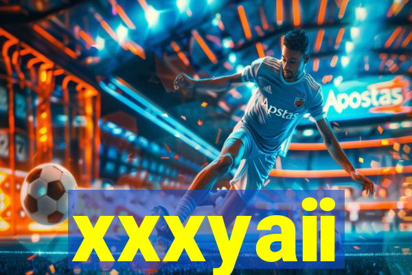 xxxyaii