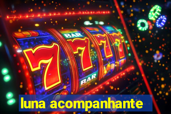 luna acompanhante