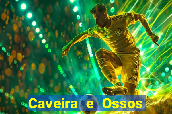 Caveira e Ossos cruzados o que significa