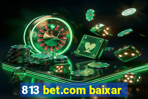 813 bet.com baixar