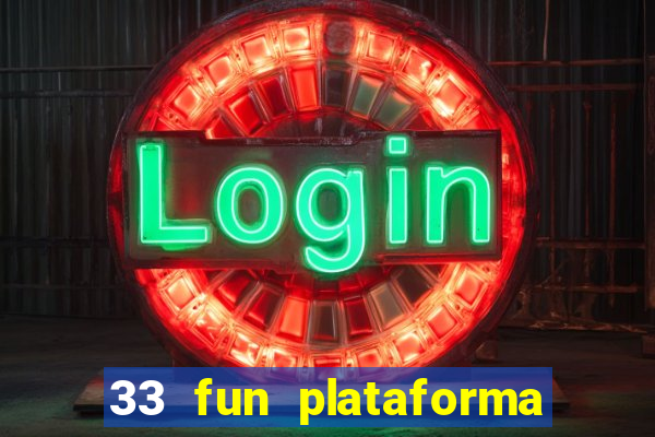 33 fun plataforma de jogos