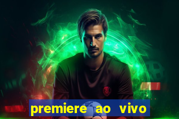 premiere ao vivo em hd