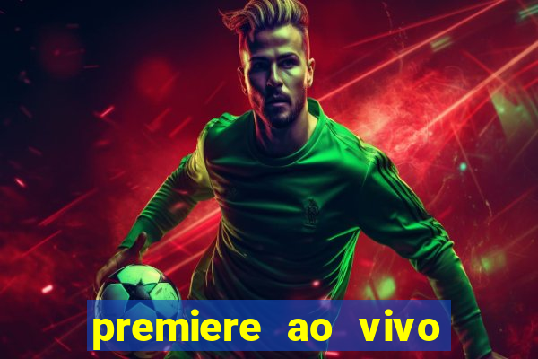 premiere ao vivo em hd