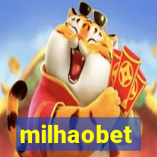 milhaobet
