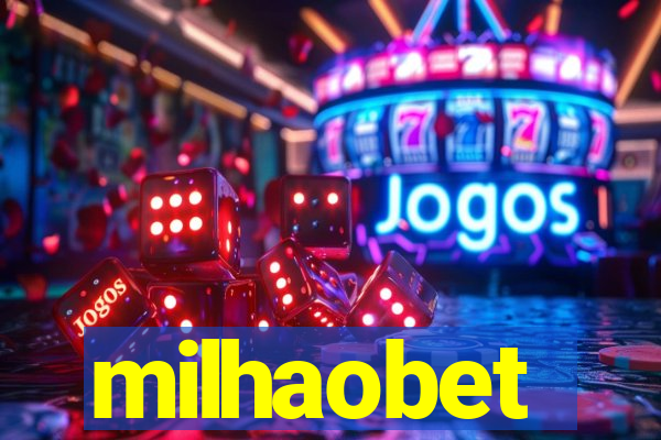 milhaobet