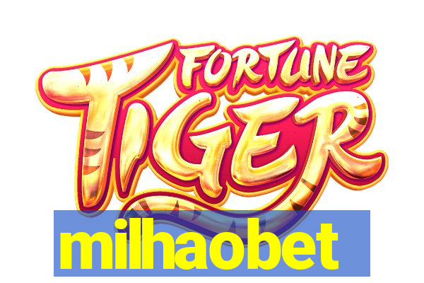 milhaobet