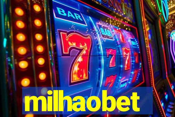milhaobet