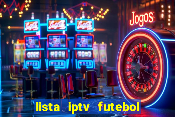 lista iptv futebol grátis definitiva 2022