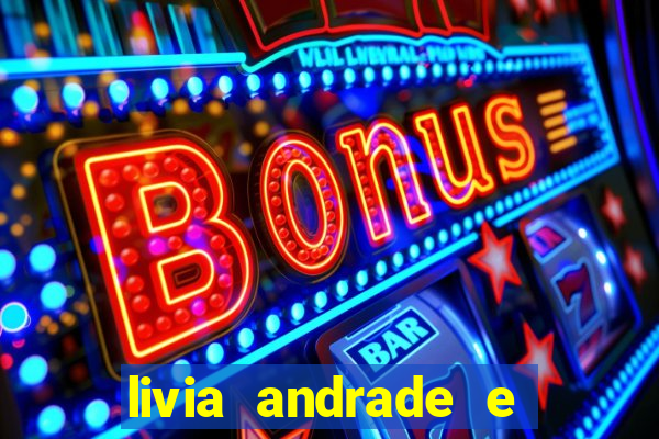 livia andrade e helen ganzarolli na bahia