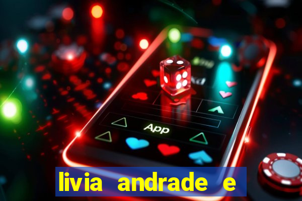 livia andrade e helen ganzarolli na bahia