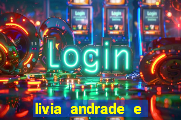 livia andrade e helen ganzarolli na bahia