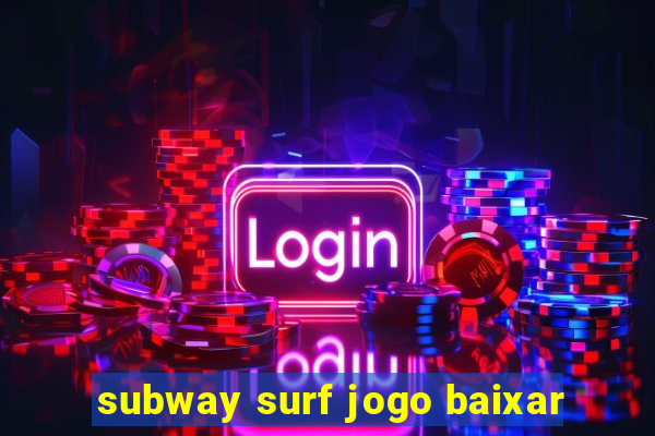 subway surf jogo baixar