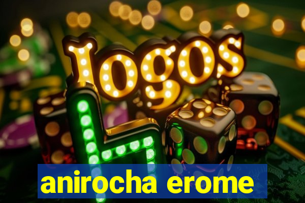 anirocha erome