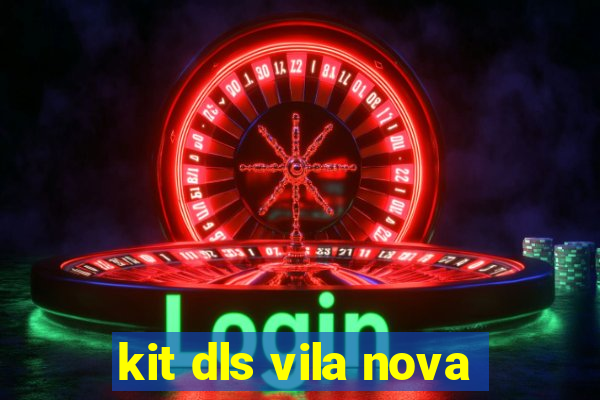 kit dls vila nova