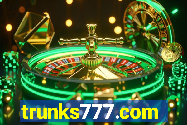 trunks777.com
