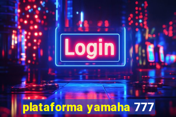 plataforma yamaha 777