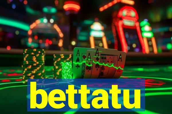 bettatu