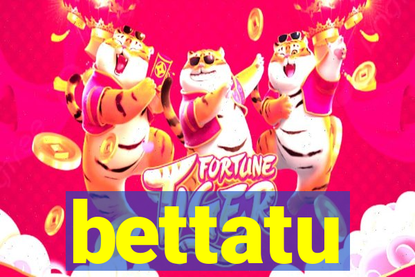 bettatu