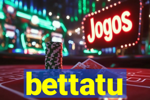 bettatu
