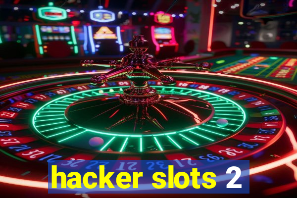 hacker slots 2