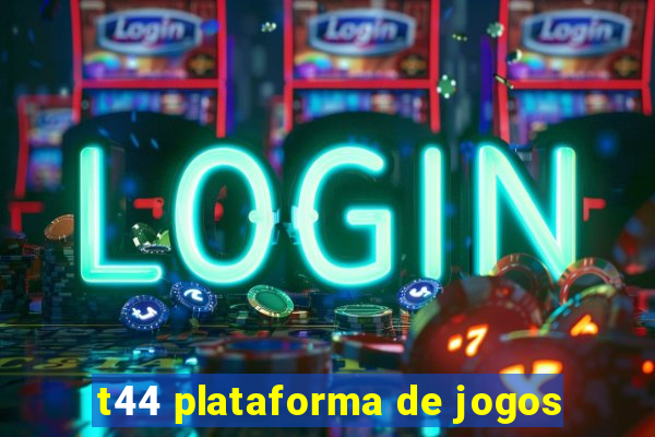 t44 plataforma de jogos