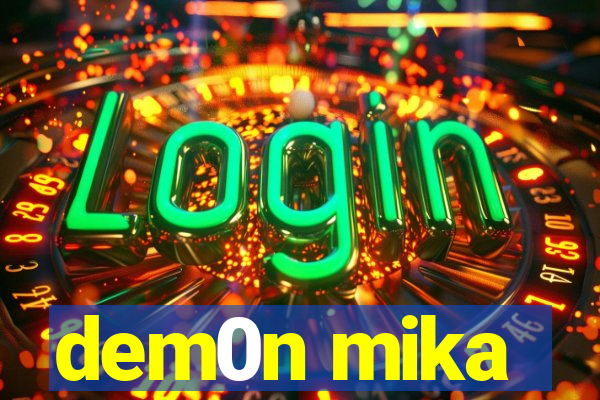 dem0n mika