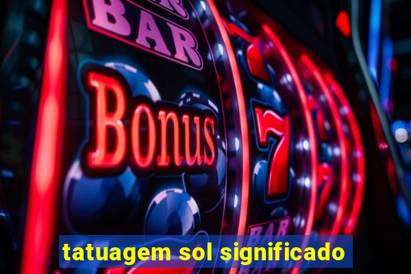 tatuagem sol significado
