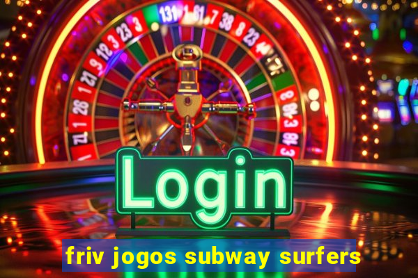 friv jogos subway surfers