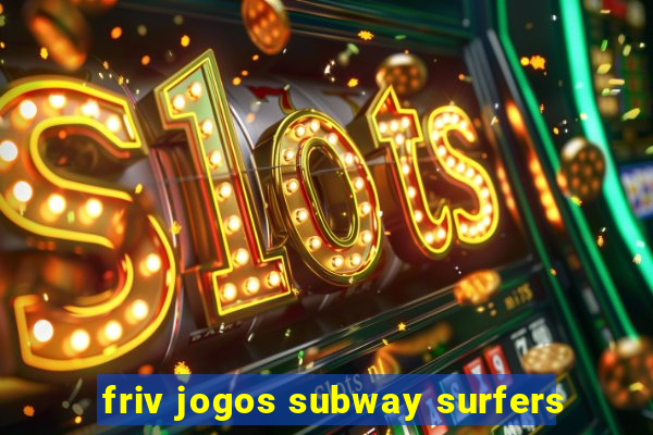 friv jogos subway surfers