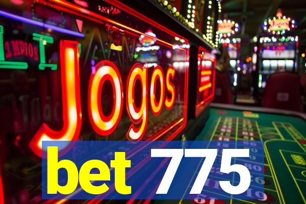 bet 775