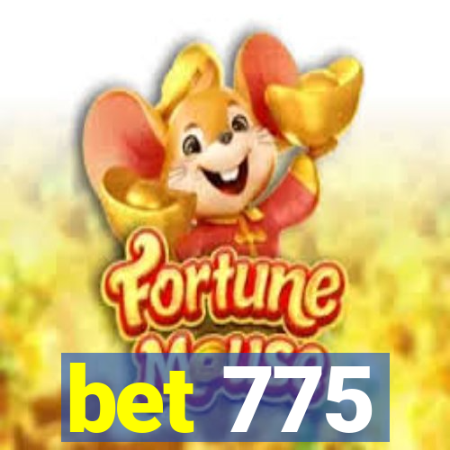bet 775