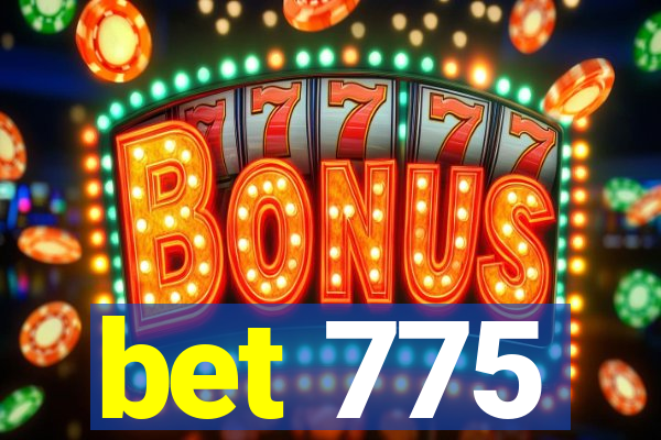 bet 775