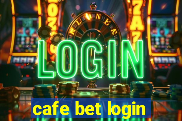 cafe bet login