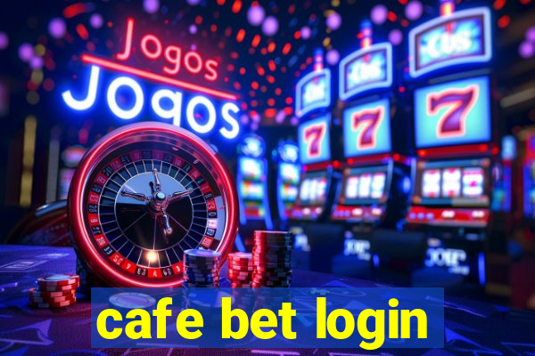 cafe bet login