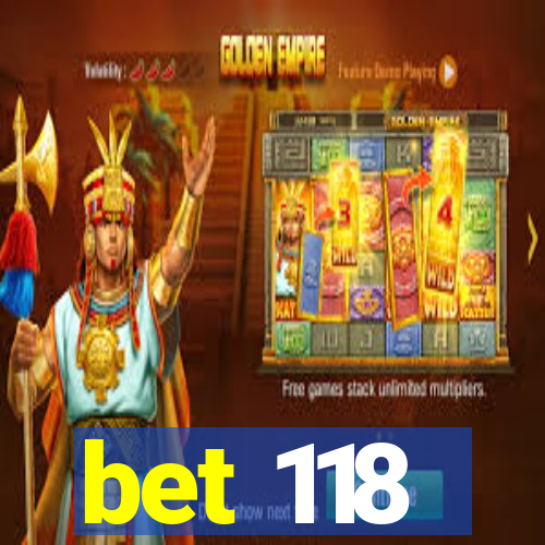 bet 118