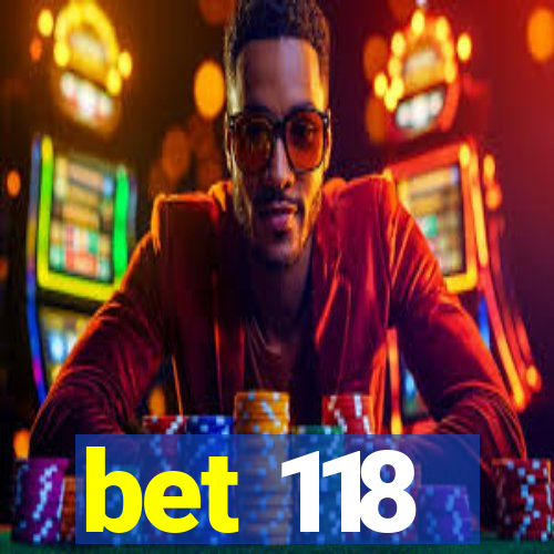 bet 118