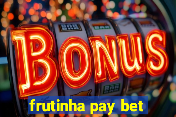 frutinha pay bet