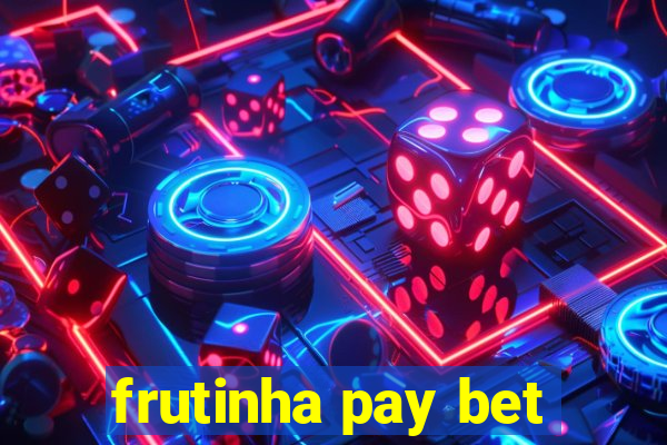 frutinha pay bet