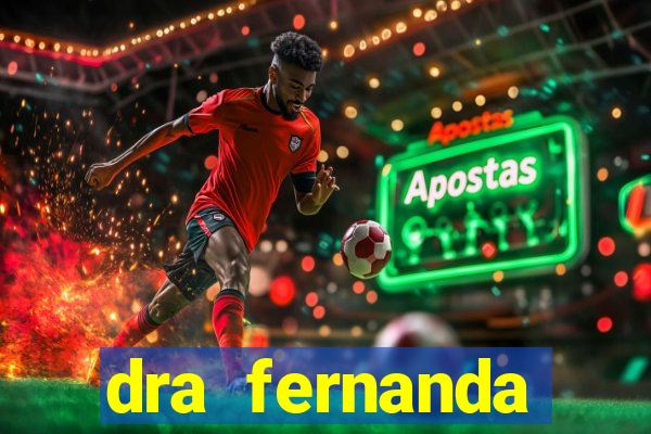 dra fernanda ferreira da silva vila nova